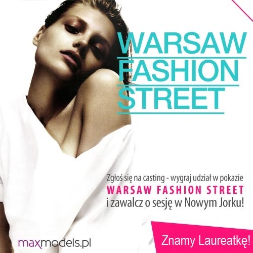 Konkurs: Zostań modelką na Warsaw Fashion Street! WYNIKI