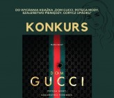 Wygraj książkę autorstwa Sary Gay Forden „Dom Gucci. Potęga mody, szaleństwo pieniędzy, gorycz upadku”