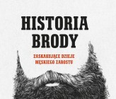 Historia brody. Zaskakujące dzieje męskiego zarostu