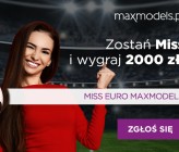 Zostań Miss Euro Maxmodels. Do wygrania atrakcyjne nagrody pieniężne!