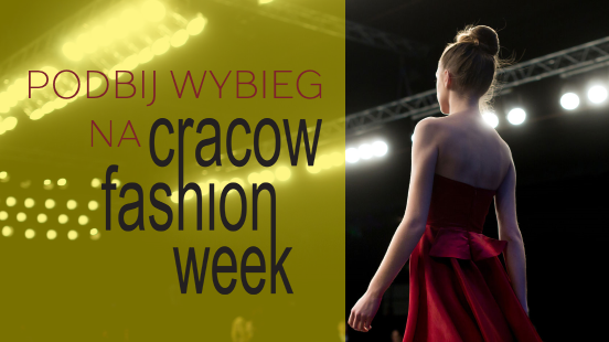 Podbij wybieg na Cracow Fashion Week 2017!