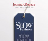 Szykujcie się na modową przemianę! "Slow fashion. Modowa rewolucja" Joanny Glogazy