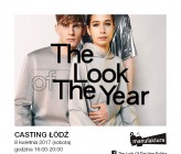 Casting THE LOOK OF THE YEAR 2017 w Manufakturze w Łodzi