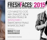 Fresh Faces Poland 2015 - najbardziej ekscytujący światowy konkurs modelingowy