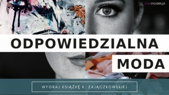 Wygraj książkę "Odpowiedzialna moda. Guilt-free przewodnik po slow fashion" Katarzyny Zajączkowskiej