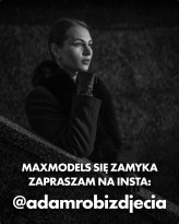 adamd Maxmodels niedługo przestanie istnieć.
Jeśli chcesz zostać w kontakcie, zapraszam na insta @adamrobizdjecia