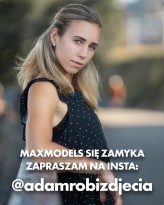 adamd Maxmodels niedługo przestanie istnieć.
Jeśli chcesz zostać w kontakcie, zapraszam na insta @adamrobizdjecia